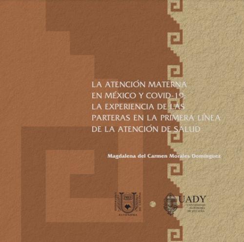 Portada de La atención materna en México y COVID-19